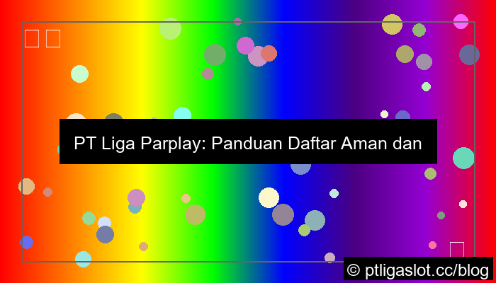 pt liga parplay daftar aman