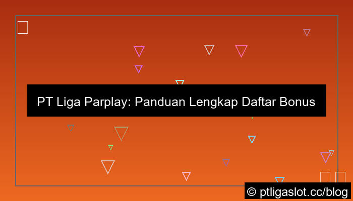 grafik pt liga parplay daftar bonus harian