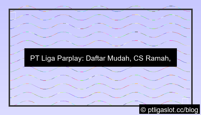 grafik pt liga parplay daftar cs ramah