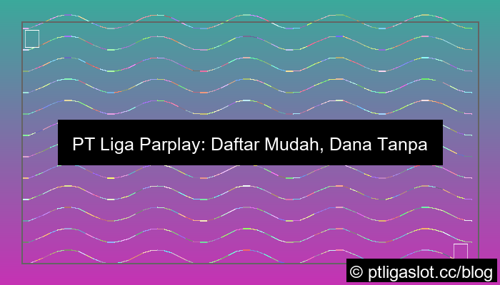 desain pt liga parplay daftar dana tanpa potongan