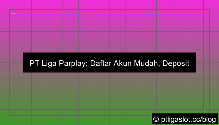 pt liga parplay daftar deposit pulsa