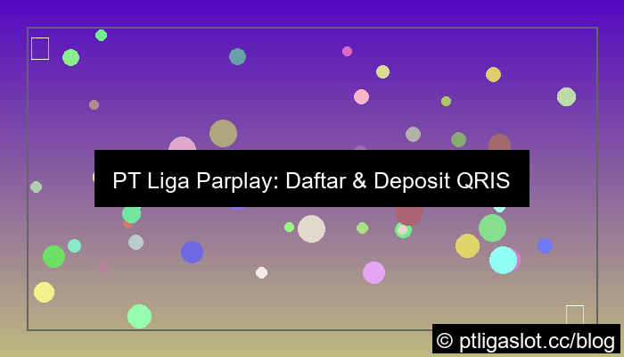 pt liga parplay daftar deposit qris