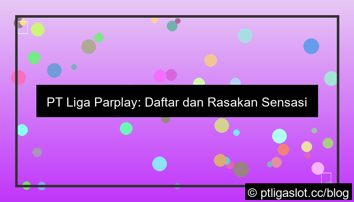 pt liga parplay daftar fortune tiger