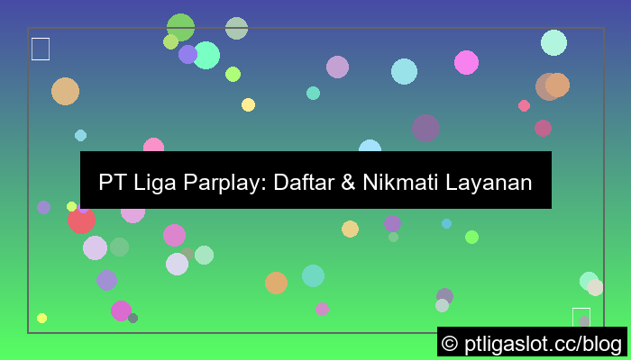 ilustrasi pt liga parplay daftar layanan 24 jam