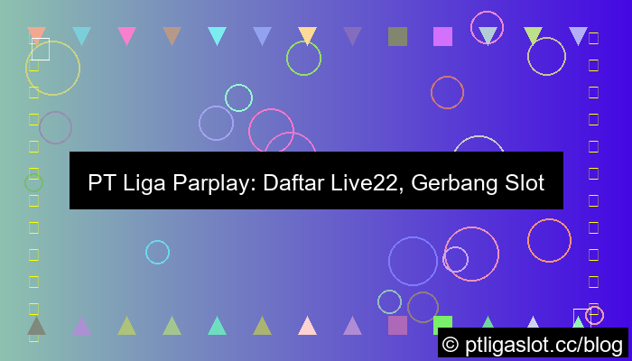 grafik pt liga parplay daftar live22