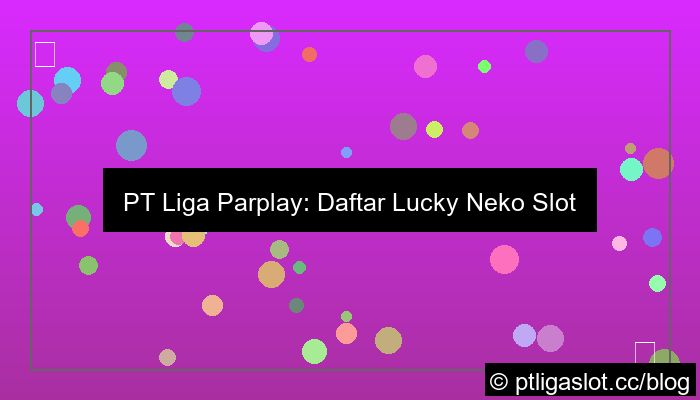 ilustrasi pt liga parplay daftar lucky neko