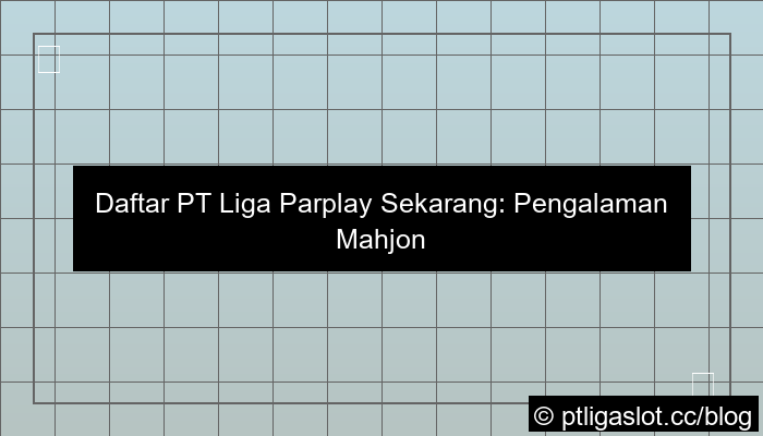 pt liga parplay daftar mahjong ways