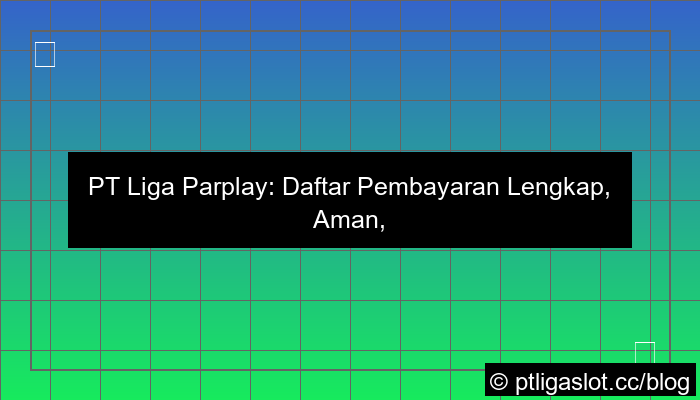 ilustrasi pt liga parplay daftar pembayaran lengkap