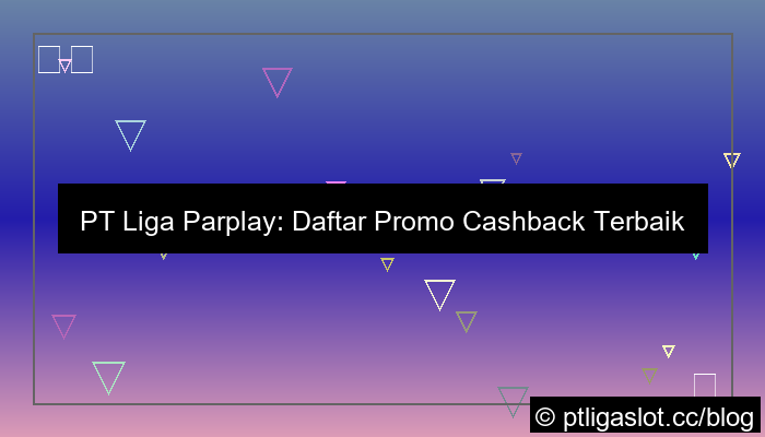 grafik pt liga parplay daftar promo cashback