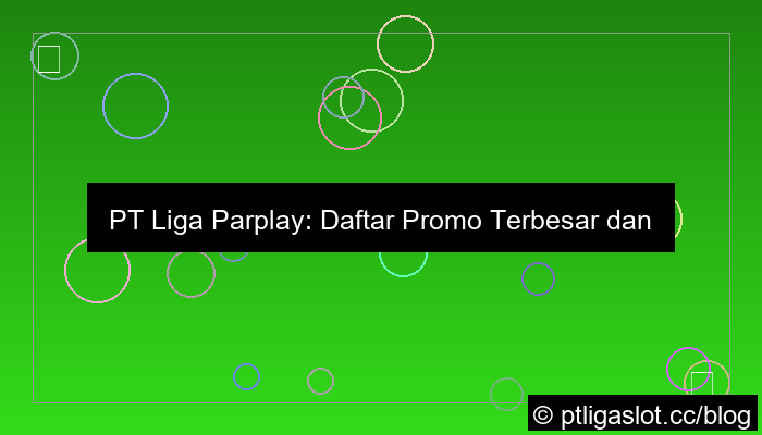 visual pt liga parplay daftar promo terbesar