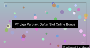 pt liga parplay daftar slot bonus besar
