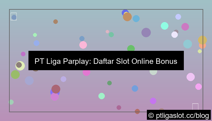 pt liga parplay daftar slot bonus besar