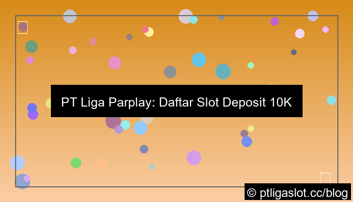 pt liga parplay daftar slot deposit 10k