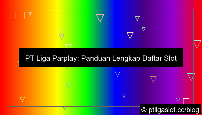 visual pt liga parplay daftar slot hari ini