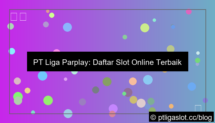 pt liga parplay daftar slot malam ini