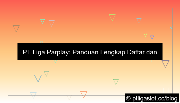 ilustrasi pt liga parplay daftar slot online