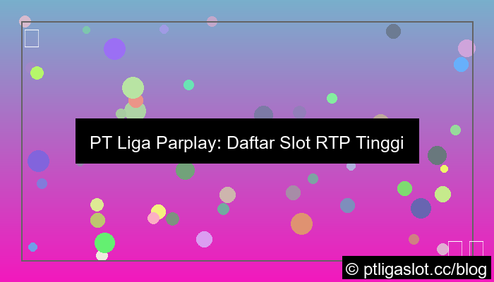 pt liga parplay daftar slot rtp tinggi