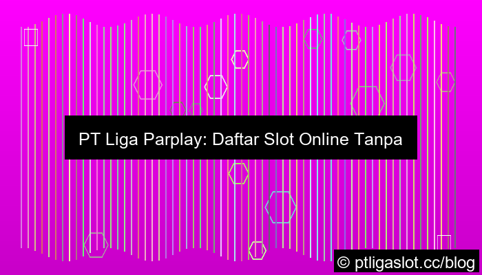 pt liga parplay daftar slot tanpa potongan