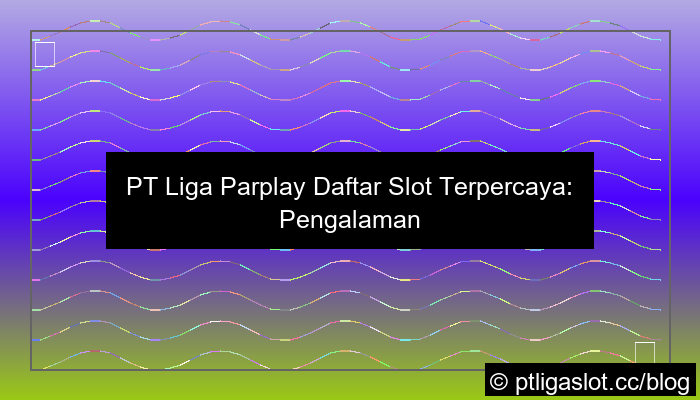 visual pt liga parplay daftar slot terpercaya