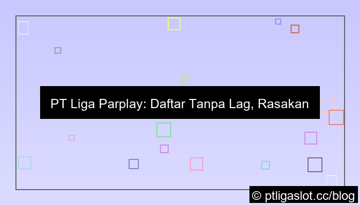 pt liga parplay daftar tanpa lag