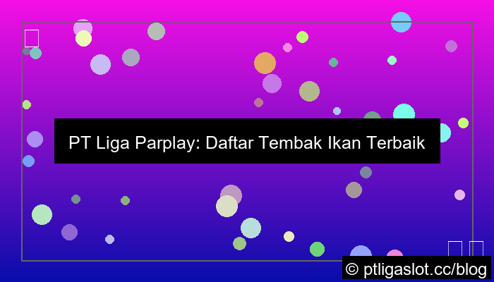 pt liga parplay daftar tembak ikan