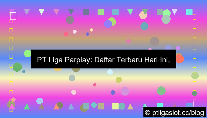 desain pt liga parplay daftar terbaru hari ini