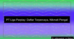pt liga parplay daftar terpercaya no tipu