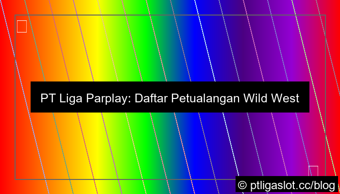 grafik pt liga parplay daftar wild west gold