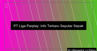 pt liga parplay info terbaru