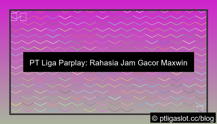 pt liga parplay jam gacor