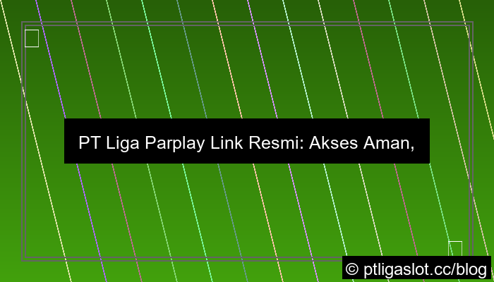 ilustrasi pt liga parplay link resmi