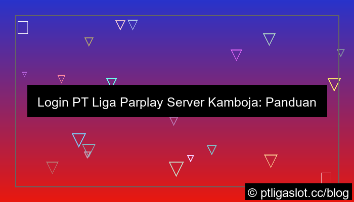 pt liga parplay login server kamboja