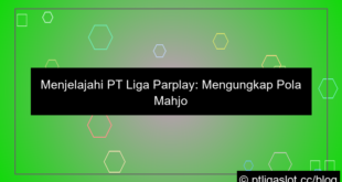 desain pt liga parplay mahjong ways pola