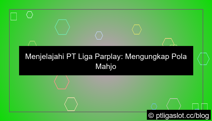 desain pt liga parplay mahjong ways pola
