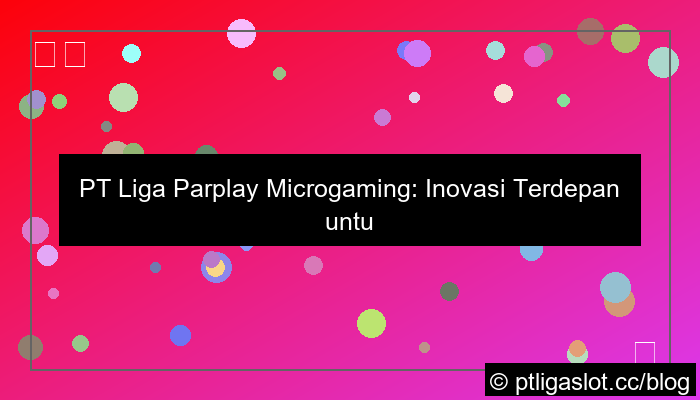 desain pt liga parplay microgaming