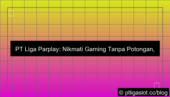 gambar pt liga parplay no potongan