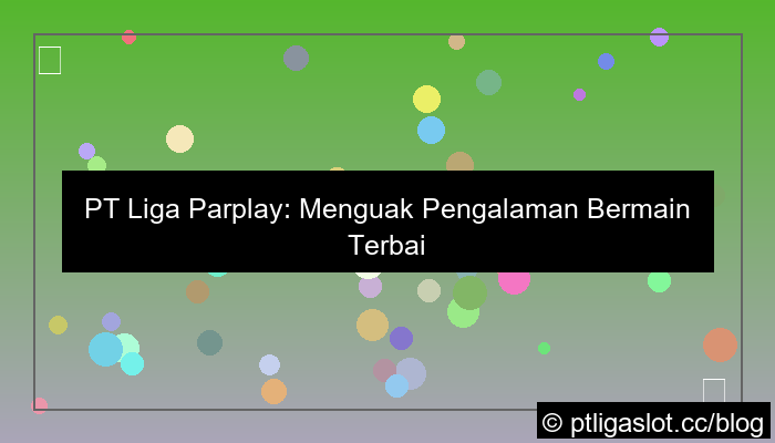 pt liga parplay pengalaman bermain