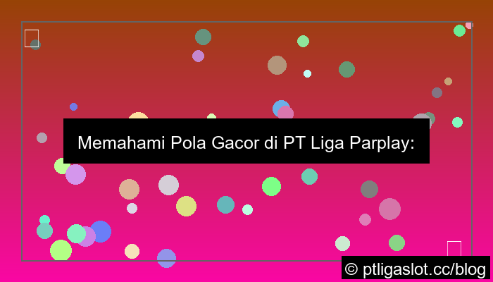 ilustrasi pt liga parplay pola gacor