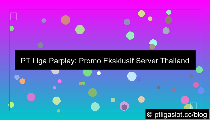 pt liga parplay promo server thailand
