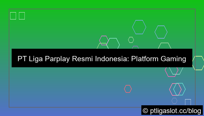 ilustrasi pt liga parplay resmi indonesia