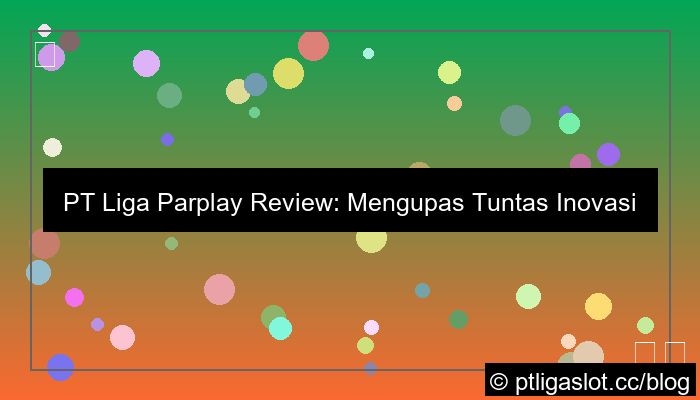 ilustrasi pt liga parplay review