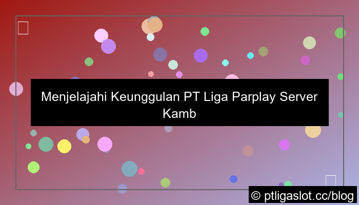 desain pt liga parplay server kamboja cepat cair