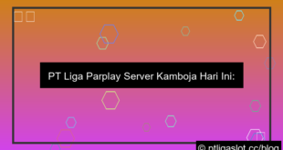 pt liga parplay server kamboja hari ini