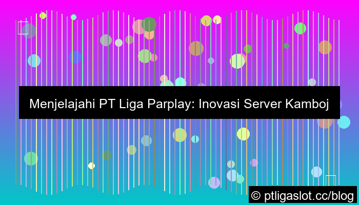 pt liga parplay server kamboja joker