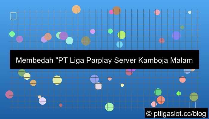 gambar pt liga parplay server kamboja malam ini