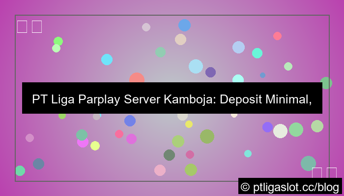pt liga parplay server kamboja minimal deposit