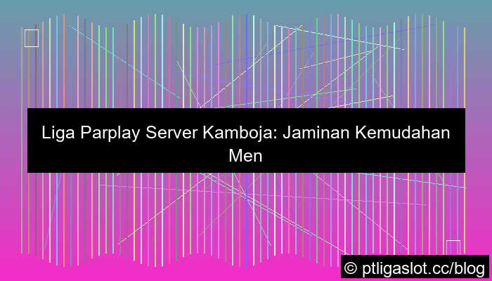 grafik pt liga parplay server kamboja mudah menang