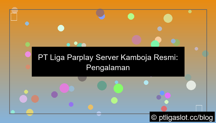 pt liga parplay server kamboja resmi