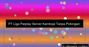 pt liga parplay server kamboja tanpa potongan