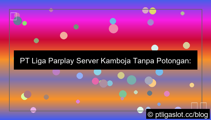 pt liga parplay server kamboja tanpa potongan